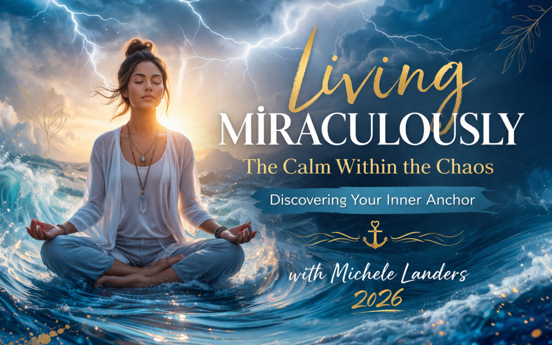 Living Miraculously -The Calm Within the Chaos-Discovering Your Inner Anchor 2026